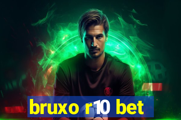 bruxo r10 bet